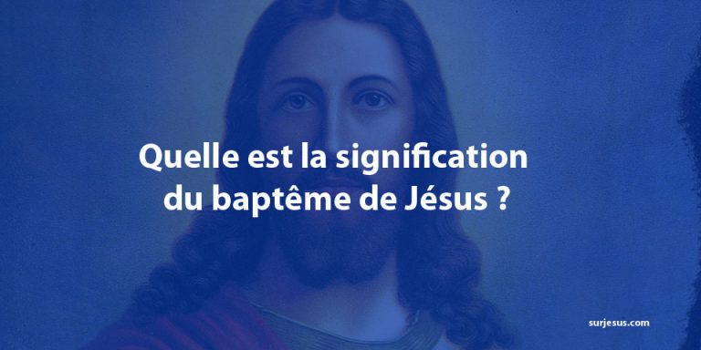 Quelle est la signification du baptême de Jésus ?