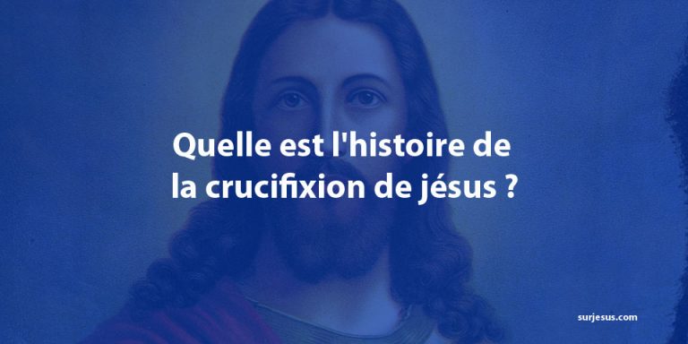 Quelle est l’histoire de la crucifixion de jésus ?