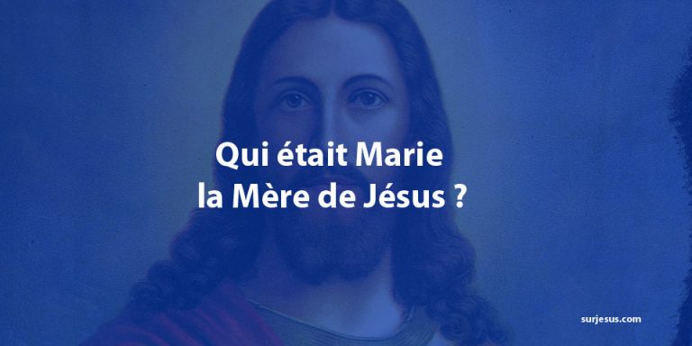 Qui était Marie la Mère de Jésus ?