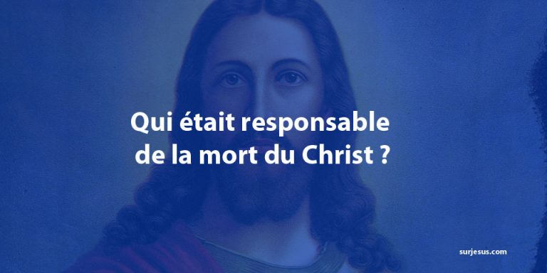 Qui était responsable de la mort du Christ ?