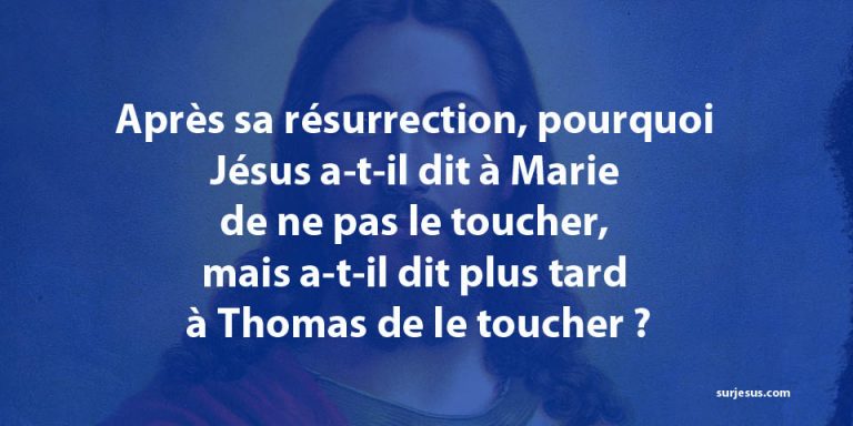 Thomas et Jesus : Après sa résurrection, pourquoi Jésus a-t-il dit à Marie de ne pas le toucher, mais a-t-il dit plus tard à Thomas de le toucher ?