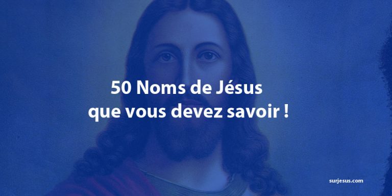 50 Noms de Jésus que vous devez savoir !