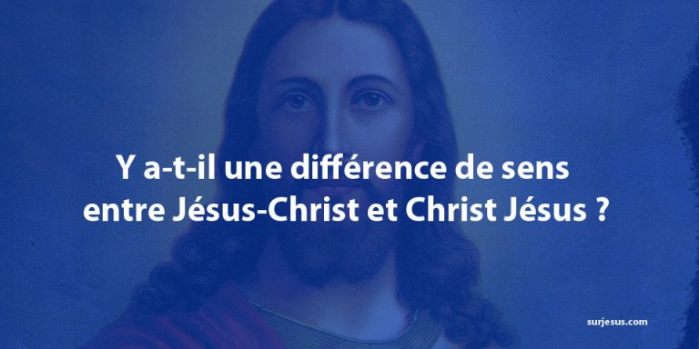 Y a-t-il une différence de sens entre Jésus-Christ et Christ Jésus ?