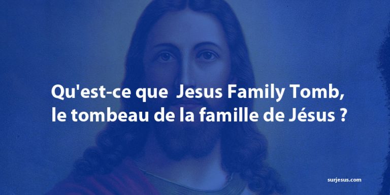 Jesus Family Tomb : C’est quoi ?