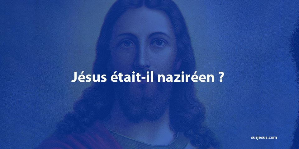 Jésus était il naziréen