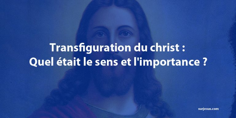Transfiguration du christ : Quel était le sens et l’importance ?